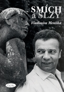 Smích a slzy Vladimíra Menšíka (Slávka Kopecká)