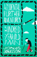 The Accidental Further Adventures of the Hundred-Year-Old Man (Jonas Jonasson)