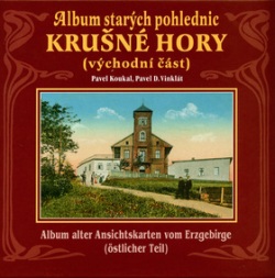 Album starých pohlednic Krušné Hory (Pavel D. Vinklát, Pavel Koukal)