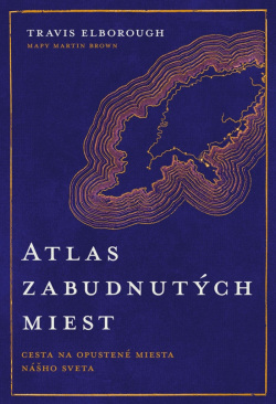 Atlas zabudnutých miest (Travis Elborough)