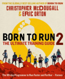 Born to Run 2: The Ultimate Training Guide (Eric Orton, Christopher McDougall)