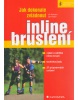 Jak dokonale zvládnout inline bruslení (Jan Krejčíř, Jiří Reichert)