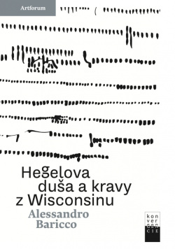Hegelova duša a kravy z Wisconsinu (Alessandro Baricco)