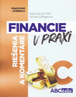 Financie v praxi - riešenia a komentáre - časť C (Monika Dillingerová, Peter Tóth)