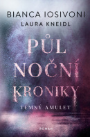 Půlnoční kroniky Temný amulet (Bianca Iosivoni, Laura Kneidl)