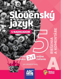 SLOVENSKÝ JAZYK 5 s nadhľadom, ČASŤ A riešenia a komentáre (Lucia Pudišová, Tunde Halajová)