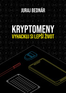Kryptomeny – vyhackuj si lepší život (Juraj Bednár)
