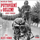 Putování s oslem! - audiokniha (Miloslav Šimek, Aleš Háma, Josef Fousek)