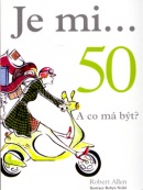Je mi...50. A co má být? (Robyn Neild, Robert Allen)