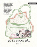 Co se stane dál (Irena Hejdová, Anna Bo, Petra Dvořáková, Michaela Klevisová, Kateřina Tučková)
