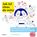 Jak šel virus do světa (Vít Haškovec, Ondřej Müller)