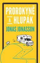 Prorokyně a hlupák (Jonas Jonasson)