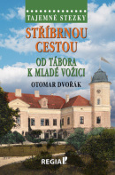 Stříbrnou cestou od Tábora k Mladé Vožici (Otomar Dvořák)