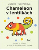 Chameleon v lentilkách (Zuzana Hubeňáková)