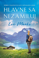 Hlavne sa nezamiluj (Lea Marko)