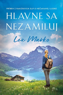 Hlavne sa nezamiluj (Lea Marko)