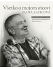 Všetko o mojom otcovi, 2. vydanie (Hana Lasicová)