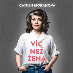 Víc než žena (Audiokniha) (Marie Štípková, Caitlin Moran)