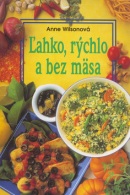 Ľahko a rýchlo bez mäsa (Anne Wilson)