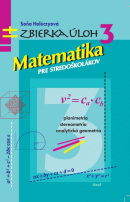 Matematika pre stredoškolákov, Zbierka úloh 3 (Soňa Holéczyová)