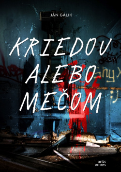 Kriedou alebo mečom (Ján Gálik)