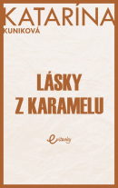 Lásky z karamelu (Katarína Kuniková)
