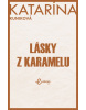 Lásky z karamelu (Katarína Kuniková)