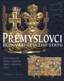 Přemyslovci Budování českého státu (Petr Sommer, Dušan Třeštík, Josef Žemlička)