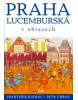 Praha lucemburská v obrazech (Doro Göbel, Naumann)
