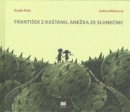 František z kaštanu, Anežka ze slunečnic (Radek Malý, Galina Miklínová)