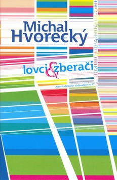 Lovci a zberači (Michal Hvorecký)