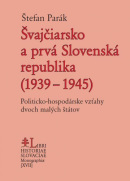 Švajčiarsko a prvá Slovenská republika (1939 – 1945) (Štefan Parák)