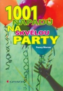 1001 nápadů na skvělou párty (Penny Warner)