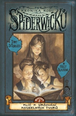 Kronika rodu Spiderwicků 1: Klíč k určování kouzelných tvorů (Tony DiTerlizzi, Holly Black)