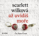 Až uvidíš moře (Audiokniha) (Scarlett Wilková)