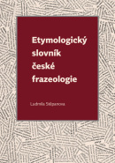 Etymologický slovník české frazeologie (Ludmila Stěpanová)