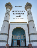 Architektura káhirských mešit v 19., 20. a 21. století (Martin Rudiš)