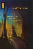 Na potulkách mladého čarodejníka I, II, III (Martin Lang)