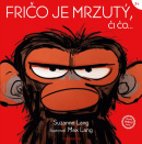 Fričo je mrzutý, či čo... (Suzanne Lang)