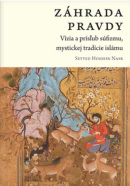 Záhrada pravdy: Vízia a prísľub súfizmu, mystickej tradície islámu (Hasan Seyyed Nasr)