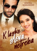 K láske slová netreba (Mishell Debnárová)