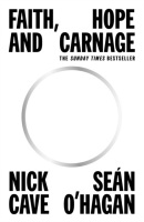 Faith, Hope and Carnage (Sean O'Hagan, Nick Cave)