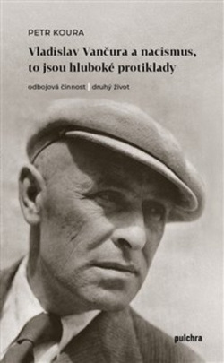 Vladislav Vančura a nacismus, to jsou hluboké protiklady (Petr Koura)