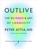 Outlive (Peter Attia, Bill Gifford)