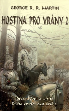 Hostina pro vrány 2 Píseň ledu a ohně Kniha čtvrtá Částr druhá (George R. R. Martin)