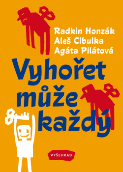 Vyhořet může každý (1. akosť) (Aleš Cibulka, Agáta Pilátová, Radkin Honzák)