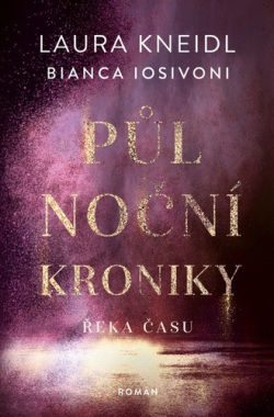 Půlnoční kroniky Řeka času (Bianca Iosivoni, Laura Kneidl)