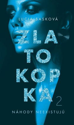 Zlatokopka 2 - Náhody neexistujú (Lucia Sasková)