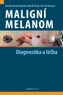 Maligní melanom (Petr Arenberger, Marek Pásek, Monika Arenbergerová)