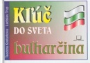 Kľúč do sveta bulharčina (Ladislav Trup; Teodora Kosturková)